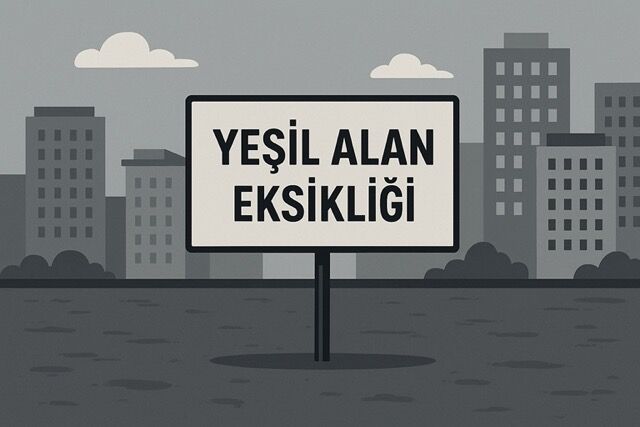 Yeşil alan eksikliği